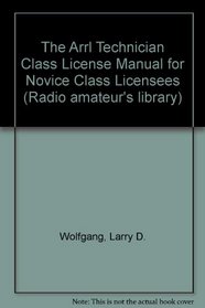 The Arrl Technician Class License Manual for Novice Class Licensees (Arrl Technician Class License Manual)