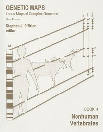 Genetic Maps: Locus Maps of Complex Genomes : Book 4 Nonhuman Vertebrates (Genetic Maps Book 4) (Bk. 4)