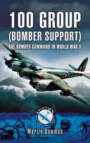 100 GROUP (BOMBER SUPPORT): RAF Bomber Command in World War II (Aviation Heritage Trail)