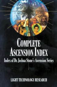 Complete Ascension Index (Easy-To-Read Encyclopedia of the Spiritual Path)