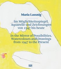 Maria Lassnig: In the Mirror of Possibilities