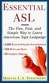 Essential ASL : The Fun, Fast, and Simple Way to Learn American Sign Language