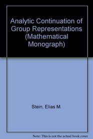 Analytic Continuation of Group Representations (Mathematical Monograph)