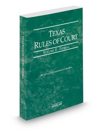 Texas Rules of Court - Federal, 2014 ed. (Vol. II, Texas Court Rules)