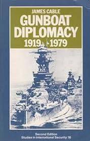 Gunboat Diplomacy, 1919-79: Political Applications of Limited Naval Force (Study in International Security)