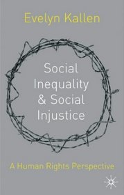 Social Inequality and Social Injustice : A Human Rights Perspective