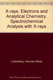 X-rays, Electrons and Analytical Chemistry: Spectrochemical Analysis with X-rays
