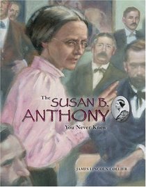 The Susan B. Anthony You Never Knew