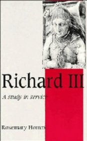 Richard III : A Study of Service (Cambridge Studies in Medieval Life and Thought: Fourth Series)