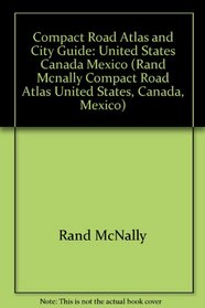 Compact Road Atlas and City Guide: United States Canada Mexico (Rand Mcnally Compact Road Atlas United States, Canada, Mexico)