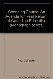 Changing Course: An Agenda for REAL Reform of Canadian Education