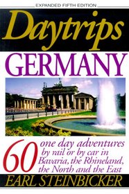 Daytrips Germany: 60 One Day Adventures With 68 Maps (5th Edition) (Daytrips Germany, 5th ed)