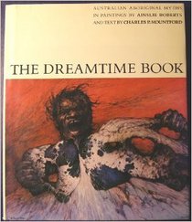 The Dreamtime Book: Australian Aboriginal Myths in Paintings