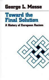 Toward the Final Solution: A History of European Racism