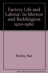 Factory Life and Labour: In Merton and Beddington 1920-1960