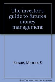 The investor's guide to futures money management