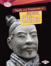 Tools and Treasures of Ancient China (Searchlight Books What Can We Learn from Early Civilizations)