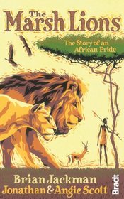 The Marsh Lions: The Story of an African Pride (Bradt Travel Guides (Travel Literature))