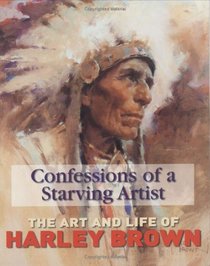 Confessions of a Starving Artist: Art and Life of Harley Brown