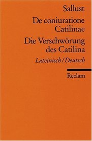 De Coniuratione Catilinae / Die Verschworung DES Catilina (German Edition)
