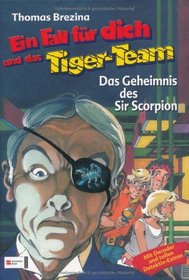 Ein Fall fr dich und das Tiger-Team. Das Geheimnis des Sir Scorpion