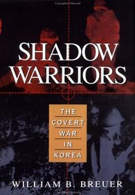 Shadow Warriors : The Covert War in Korea