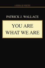 You Are What We Are: A book of poetry