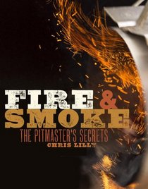 Fire and Smoke: A Pitmaster's Secrets