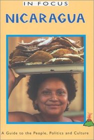 Nicaragua: A Guide to the People, Politics and Culture (In Focus Guides)