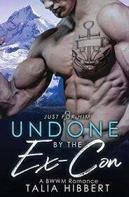 Undone by the Ex-Con: A BWWM Romance (Just for Him)