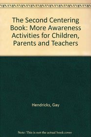 The Second Centering Book: More Awareness Activities for Children and Adults to Relax the Body and Mind