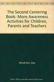 The Second Centering Book: More Awareness Activities for Children and Adults to Relax the Body and Mind