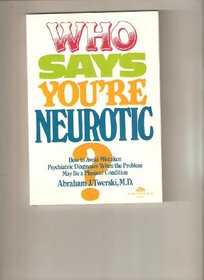 Who Says You're Neurotic: How to Avoid Mistaken Psychiatric Diagnoses When the Problem May Be a Physical Condition