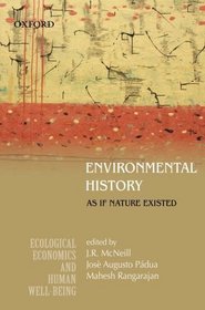 Environmental History: As if Nature Existed (Ecological Economics and Human Well-Being)