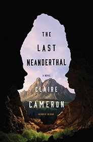 The Last Neanderthal: A Novel