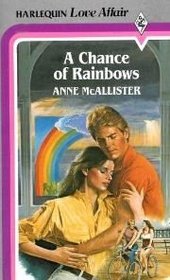 Chance of Rainbows (A love affair)