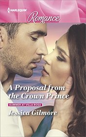 A Proposal from the Crown Prince (Summer at Villa Rosa, Bk 4) (Harlequin Romance, No 4583) (Larger Print)