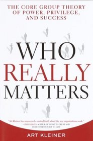 Who Really Matters: The Core Group Theory of Power, Privilege, and Success