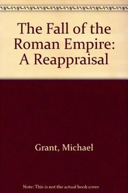 The Fall of the Roman Empire: A Reappraisal
