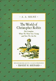 The World of Christopher Robin : The Complete When We Were Very Young and Now We Are Six (Pooh Original Edition)