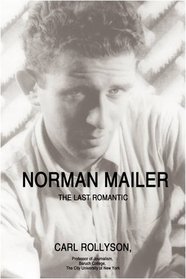 Norman Mailer: The Last Romantic