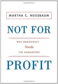 Not for Profit: Why Democracy Needs the Humanities (New in Paper) (Public Square)