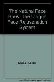 The Natural Face Book: The Unique Face Rejuvenation System