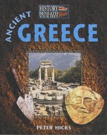 Ancient Greece (History Beneath Your Feet S.)
