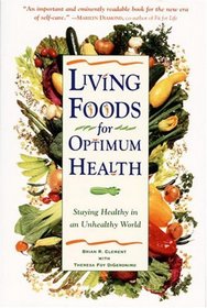 Living Foods for Optimum Health : Staying Healthy in an Unhealthy World