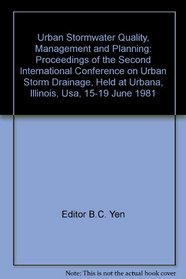 Urban Stormwater Quality, Management and Planning: Proceedings of the Second International Conference on Urban Storm Drainage, Held at Urbana, Illinois, Usa, 15-19 June 1981