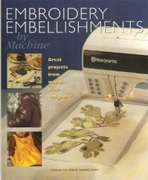 Embroidery Embellishments by Machine (Keeping the World Sewing Series)
