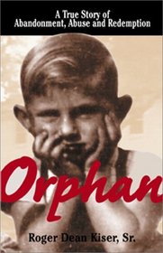 Orphan: A True Story of Abandonment, Abuse, and Redemption