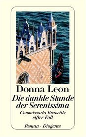 Die dunkle Stunde der Serenissima (Willful Behaviour) (Guido Brunetti, Bk 11) (German Edition)