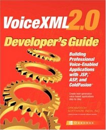 VoiceXML 2.0 Developer's Guide : Building Professional Voice-enabled Applications with JSP, ASP  Coldfusion